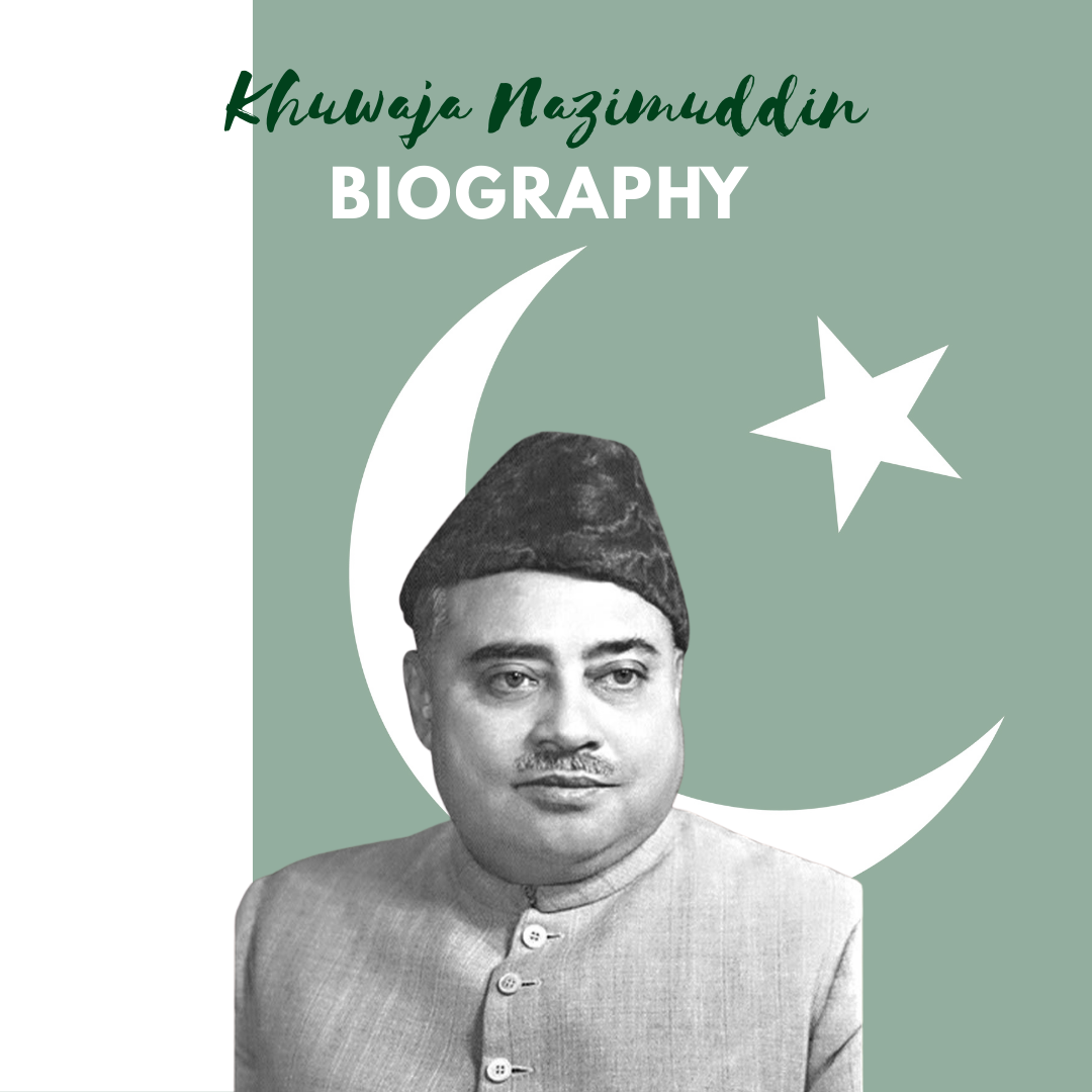 Khuwaja Nazimuddin Biography
